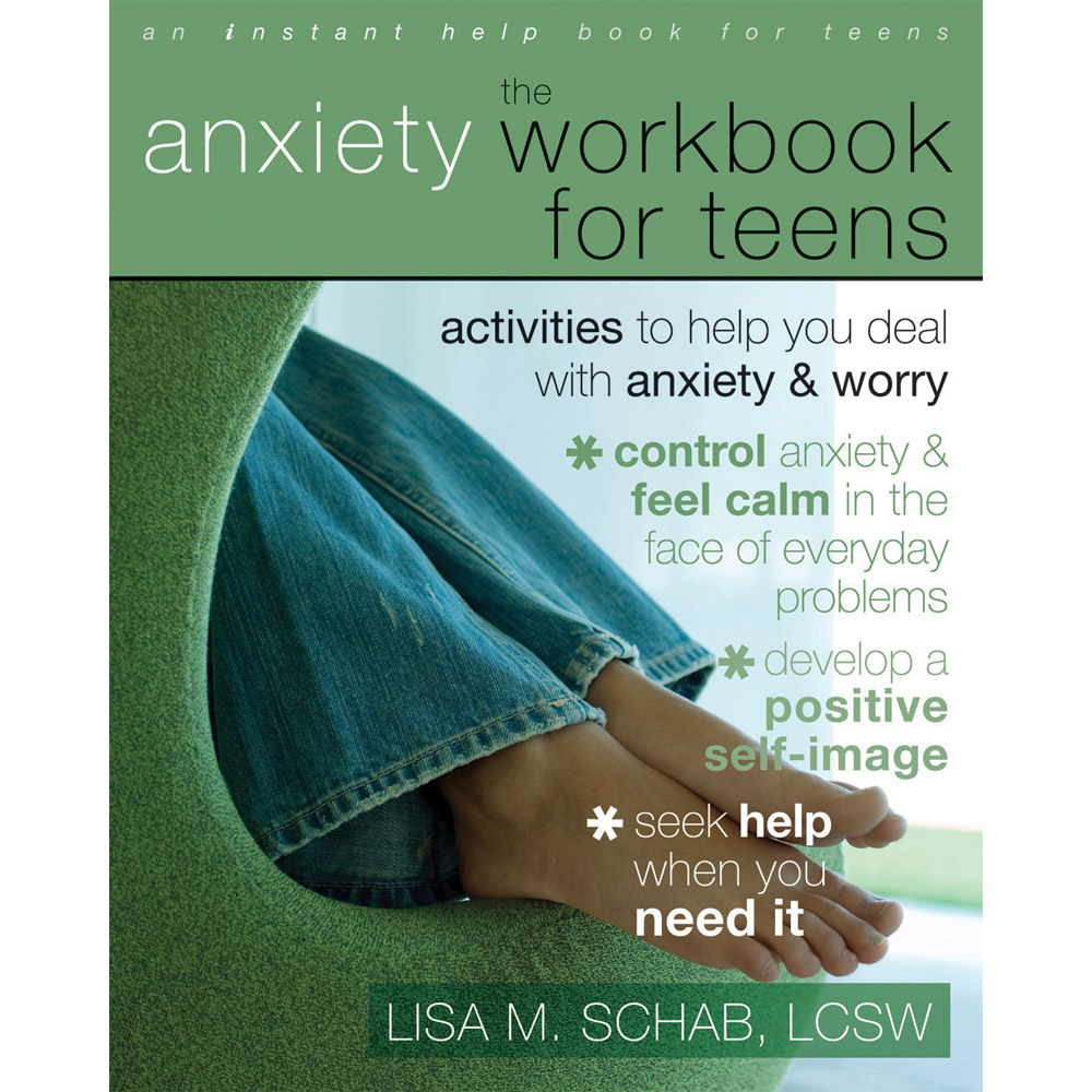 The Anxiety Workbook for Teens