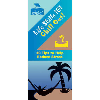 Life Skills 101 Pamphlet: Chill Out   Stress Reduction Skills 25 pack