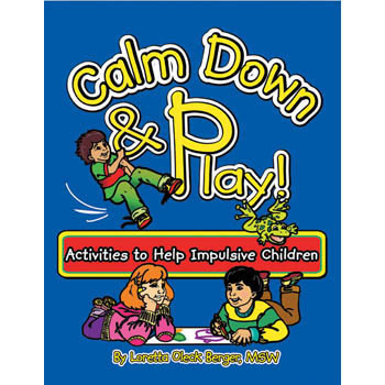 Calm Down & Play! Activities to Help Impulsive Children Book