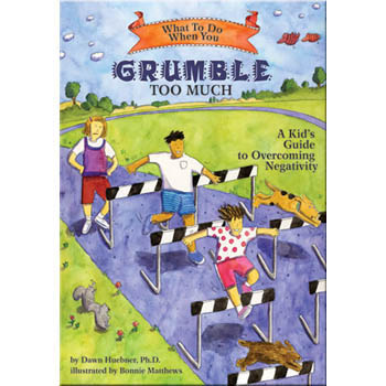 What To Do When...You Grumble Too Much: A Kid's Guide to Overcoming Negativity